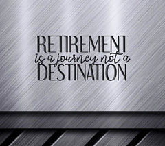 Retirement Journey SVG Cut File - Its a Journey, Not a Destination SVG