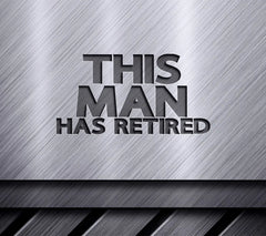This Man Has Retired SVG Design - Huge Retirement Sign SVG