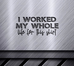 Retired & Loving It Worked My Whole Life For This Shirt SVG SVG