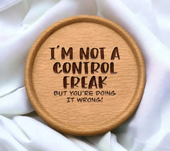 Im Not A Control Freak (But Youre Doing It Wrong) - Sarcastic SVG Design SVG