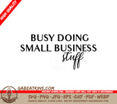 Busy Doing Small Business Stuff SVG Cut File SVG