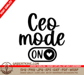 CEO Mode On - SVG for Small Business Owners SVG