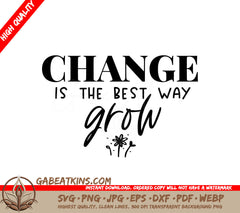 Change Is The Best Way To Grow - Motivational Sign SVG SVG
