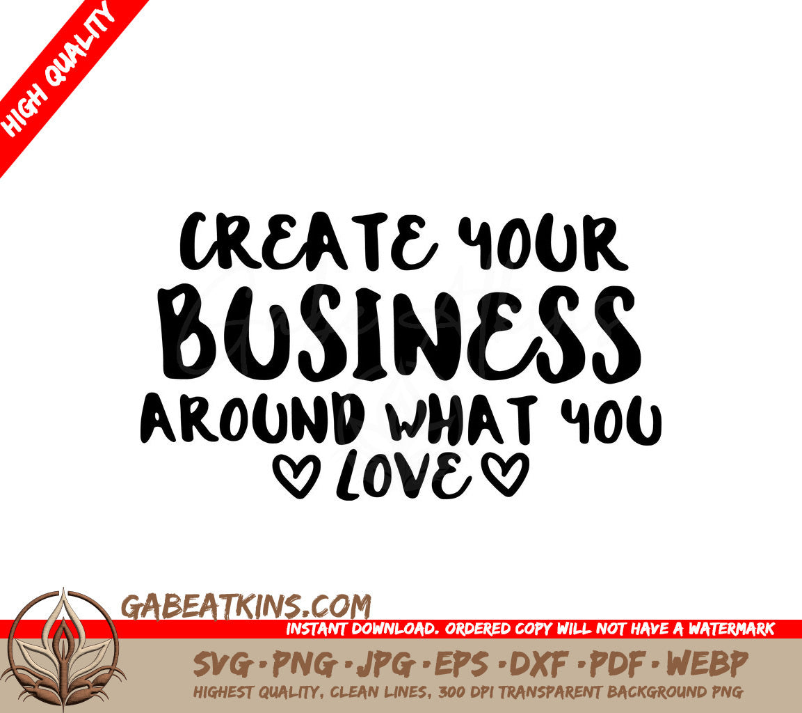 Create Your Business Around What You Love SVG Design SVG