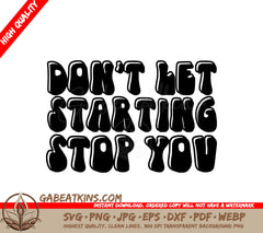 Dont Let Starting Stop You SVG Cut File - Motivational Quote Design SVG