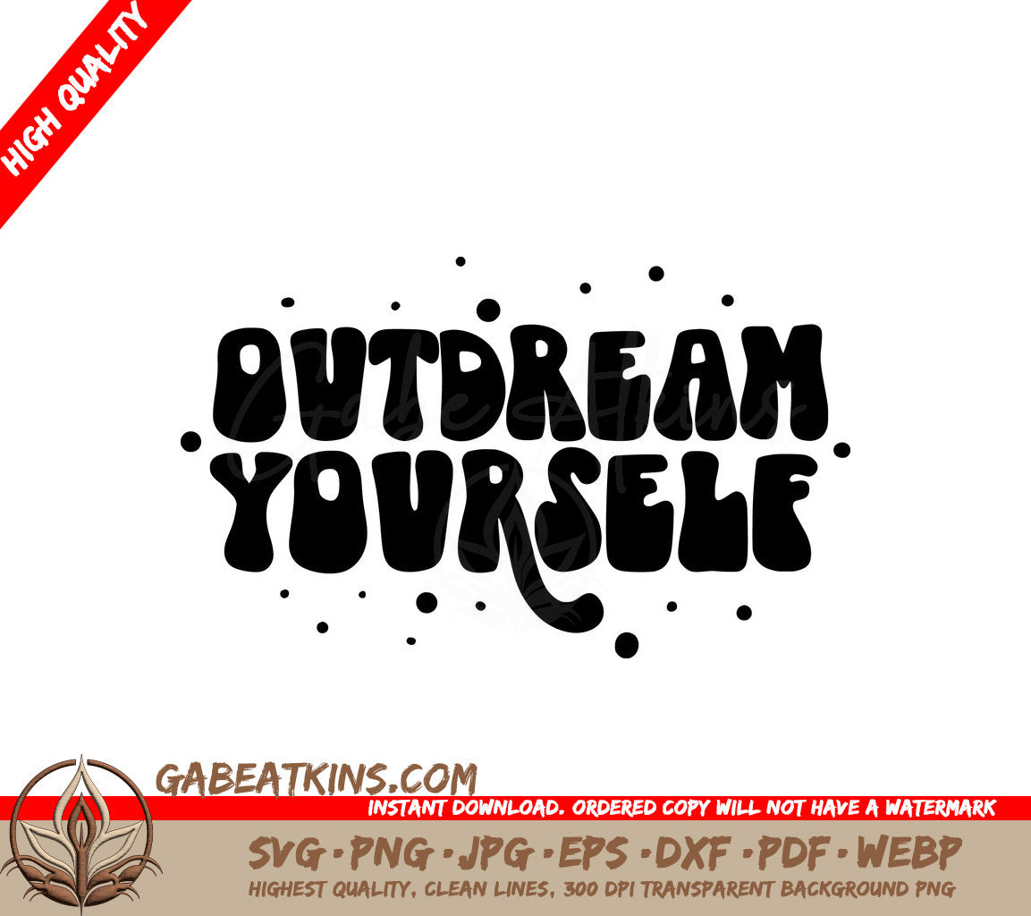 Outdream Yourself SVG Design - Perfect for Small Businesses SVG
