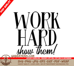 Work Hard Show Them - SVG Design for Small Business Owners SVG