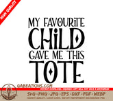 My Favourite Child Gave Me This Tote Bag SVG SVG