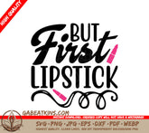 But First Lipstick SVG Design Design SVG