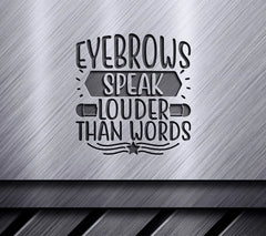 Eyebrows Speak Louder Than Words SVG - Huge Makeup Design SVG
