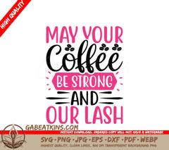 May Your Coffee Be Strong & Your Lash Be Long SVG Design SVG