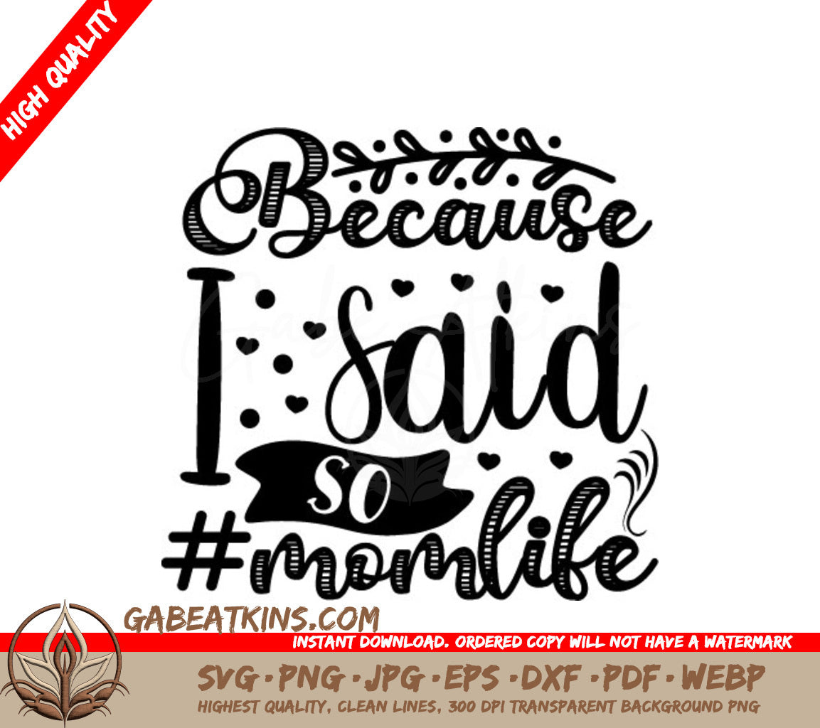 Because I Said So Mom Life SVG - Huge Mothers Day Design SVG