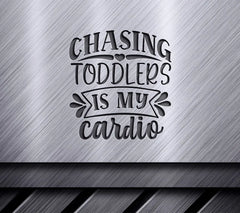 Chasing Toddlers Is My Cardio SVG - Funny Mothers Day Design SVG