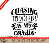 Chasing Toddlers Is My Cardio SVG - Funny Mothers Day Design SVG