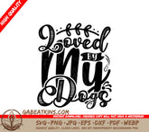 I Loved My Dogs  SVG - Huge Mothers Day Design SVG