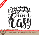 Mommin Aint Easy SVG - Design for Mothers Day SVG