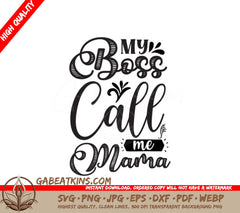 My Boss Calls Me Mama SVG - Funny Mothers Day Design SVG