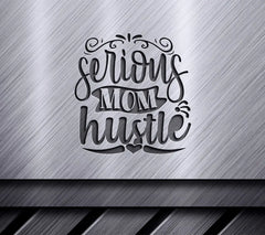 Serious Mom Hustle SVG Design - Mothers Day SVG