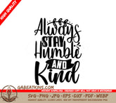 Always Stay Humble & Kind SVG - Motivational Poster Design SVG
