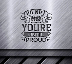 Do Not Stop Until Youre Proud Motivational SVG Design - Poster SVG
