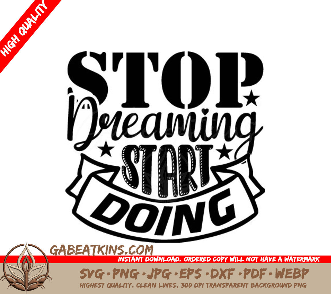 Stop Dreaming Start Doing SVG Design - Motivational Quote SVG