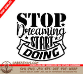 Stop Dreaming Start Doing  SVG Design - Motivational Quote SVG
