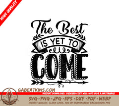 The Best Is Yet To Come SVG - Motivational Quote Design SVG