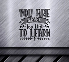 Never Too Old to Learn SVG - Inspirational Quote Design SVG