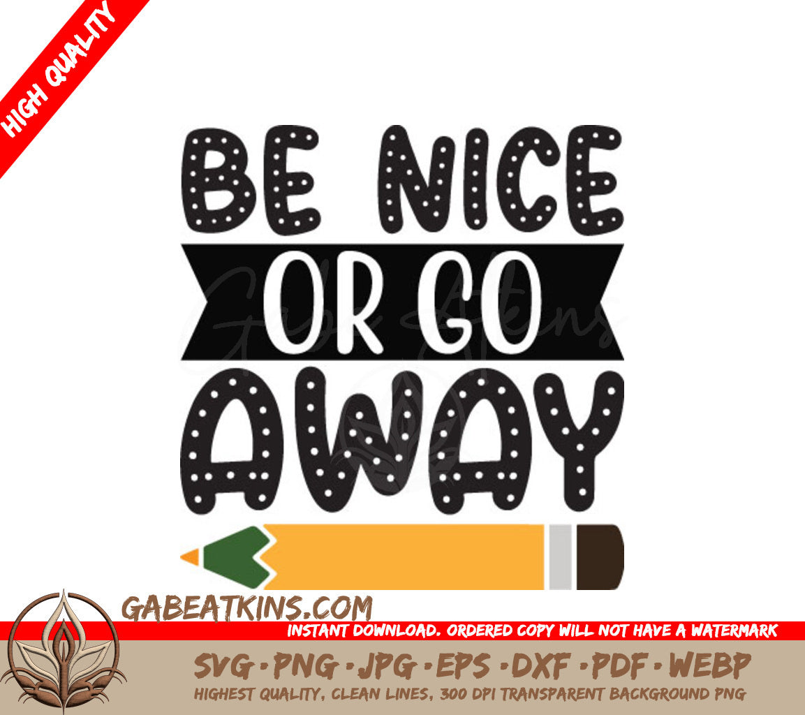 Be Nice Or Go Away SVG - School Design, Huge File SVG