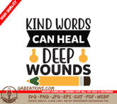 Kind Words Can Heal Deep Wounds SVG - Inspirational Quote Design SVG