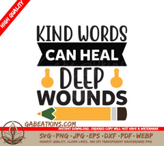 Kind Words Can Heal Deep Wounds SVG - Inspirational Quote Design SVG