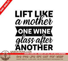 Lift Like A Mother One Wine Glass After Another SVG Design SVG