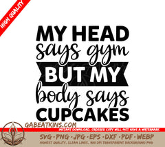My Head Says Gym, My Body Says Cupcakes SVG Design SVG