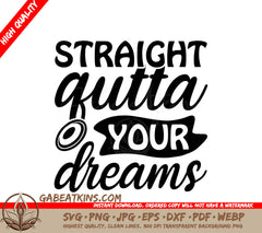 Straight Outta Your Dreams - Sports SVG Design SVG