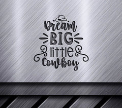 Dream Big Little Cowboy SVG Cut File - Western Design SVG