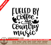 Fueled By Coffee & Country Music SVG Cut File SVG