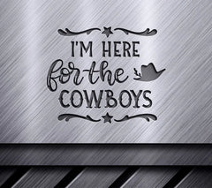 Cowboys SVG - Im Here For The Cowboys Sign SVG