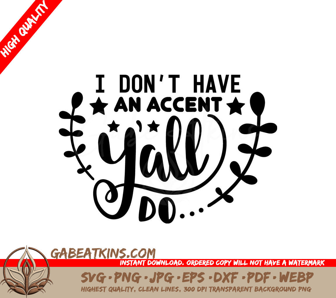 I Dont Have An Accent Yall Do - Funny Western SVG SVG