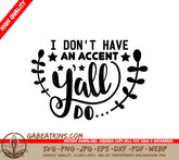 I Dont Have An Accent Yall Do - Funny Western SVG SVG