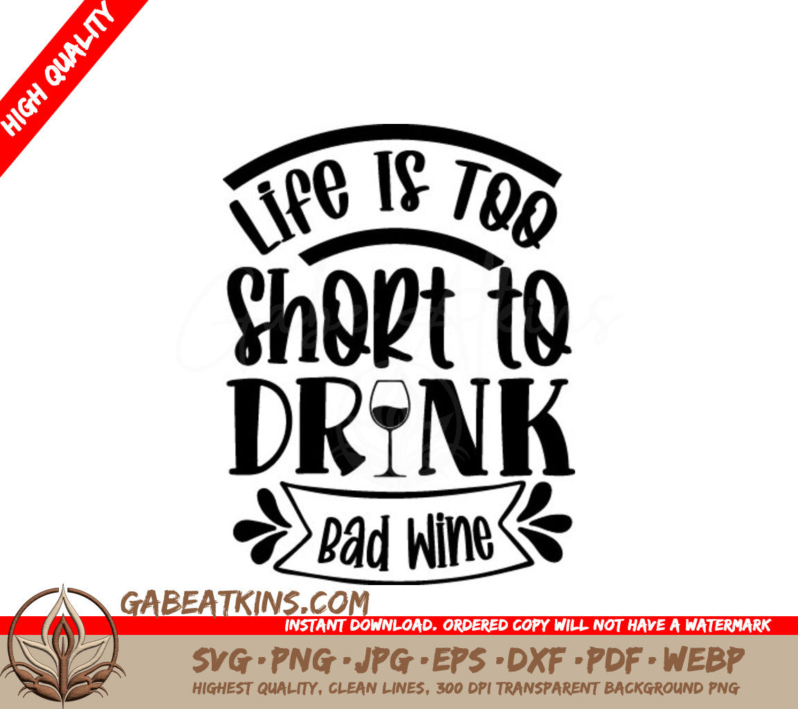 Life is Too Short to Drink Bad Wine SVG - Huge Wine Bag Design SVG