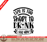 Life is Too Short to Drink Bad Wine SVG - Huge Wine Bag Design SVG