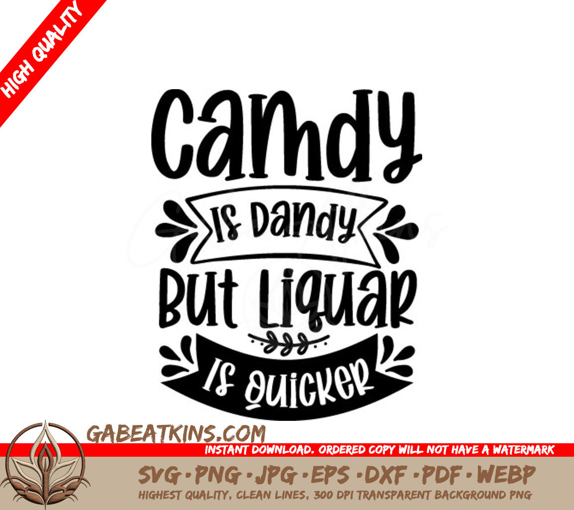 Candy Is Dandy But Liquor Is Quicker SVG Design SVG