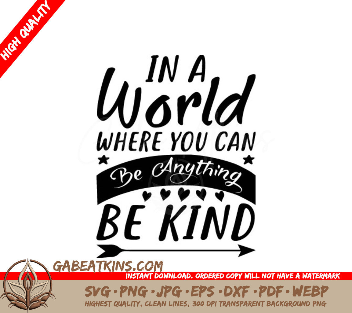 Be Kind SVG - In a World Where You Can Be Anything SVG