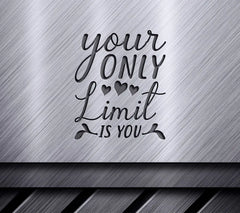 Your Only Limit Is You  Motivational SVG Design SVG