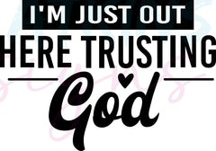 I'm Just Out Here Trusting God SVG PNG EPS DFX JPG PDF WEBP Cuttable F | Trusting God SVG PNG EPS DFX JPG PDF WEBP Cuttable Files