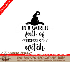 In A World Full Of Princesses, Be A Witch SVG Cut File SVG