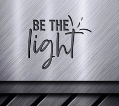 Be The Light SVG Design - Inspirational Design SVG