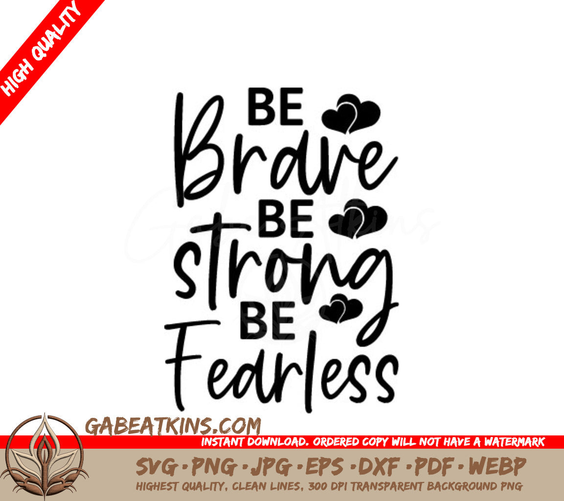 Be Brave, Be Strong, Be Fearless Inspirational SVG with Hearts SVG