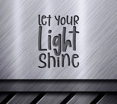 Let Your Light Shine SVG - Inspirational Design SVG