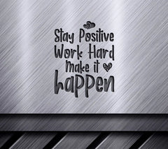 Stay Positive, Work Hard, Make It Happen - Inspirational SVG SVG